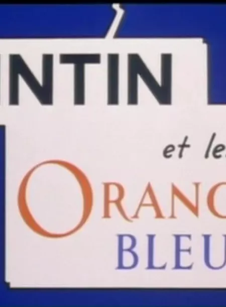 TINTIN AND THE BLUE ORANGES
